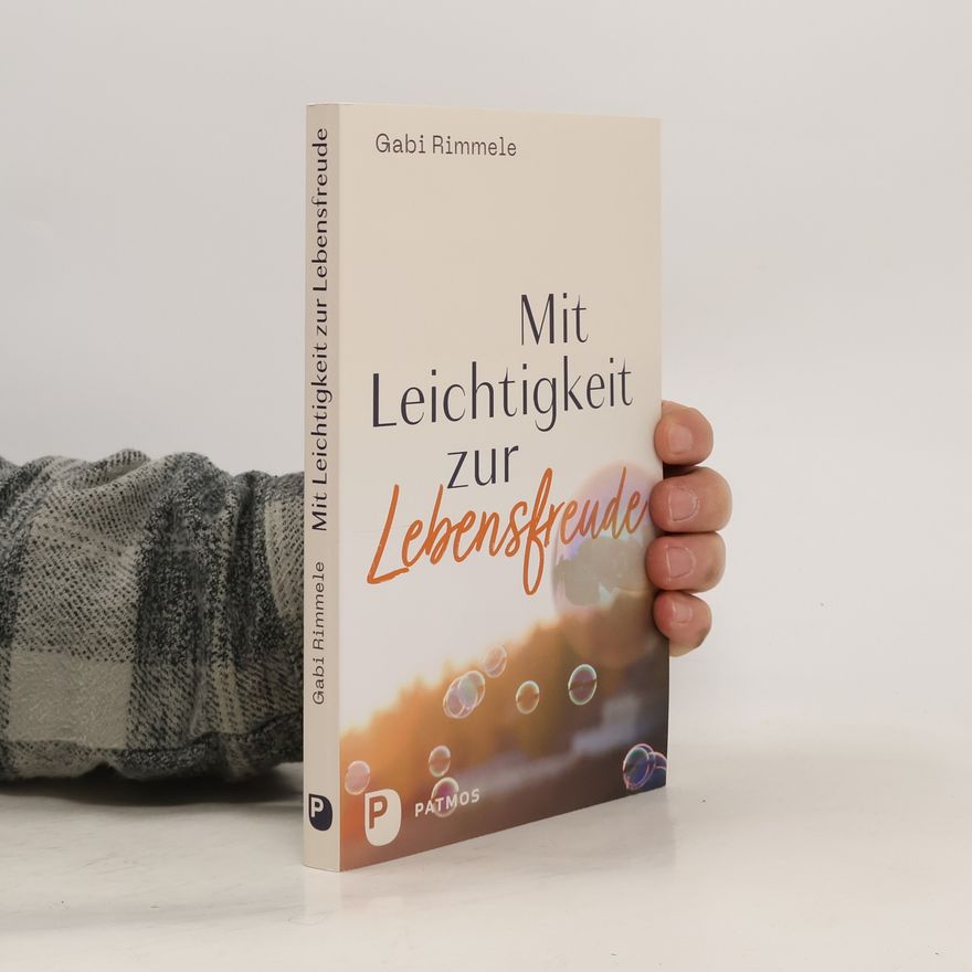 Gabi Rimmele Mit Leichtigkeit zur Lebensfreude