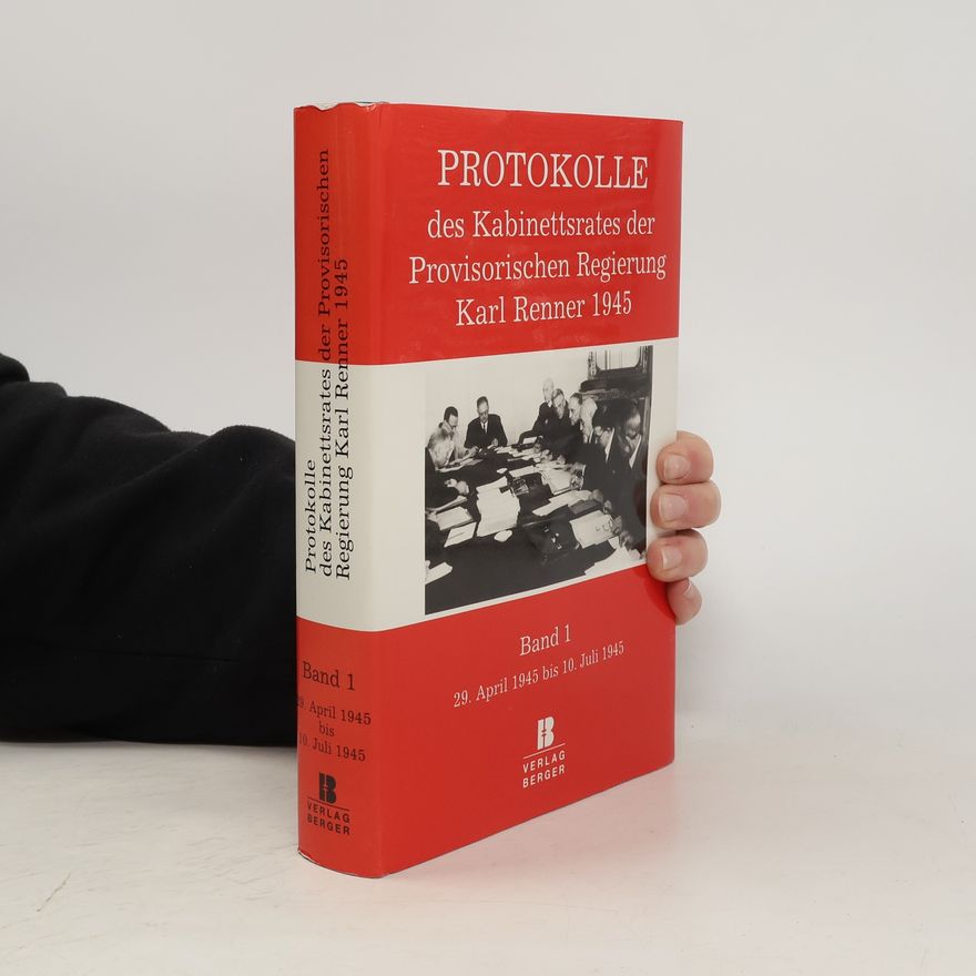 Autorenkollektiv Protokolle des Kabinettsrates der provisorischen Regierung Karl Renner 1945