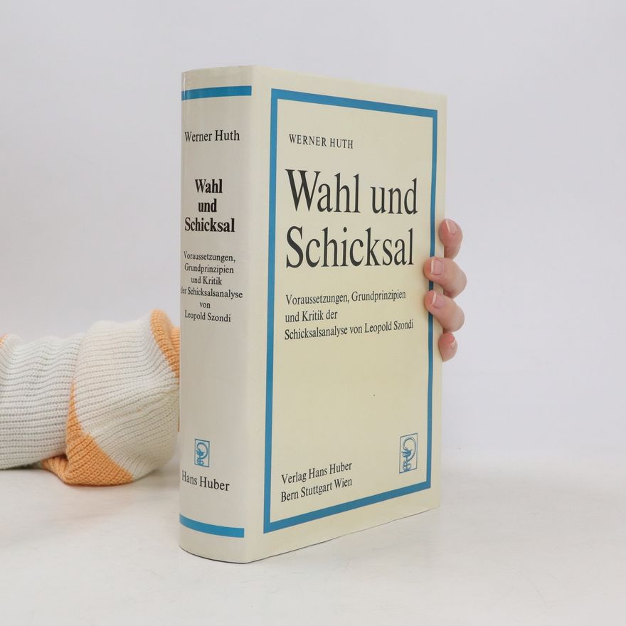Werner Huth Wahl und Schicksal