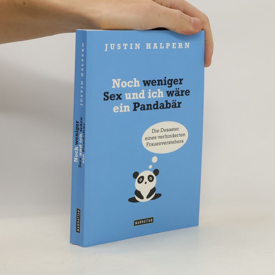 Justin Halpern Noch weniger Sex und ich wäre ein Pandabär