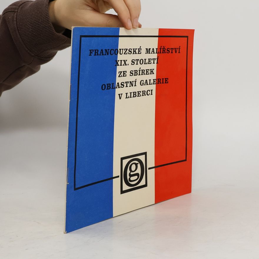Naďa Řeháková Francouzské malířství 19. století ze sbírek Oblastní galerie v Liberci