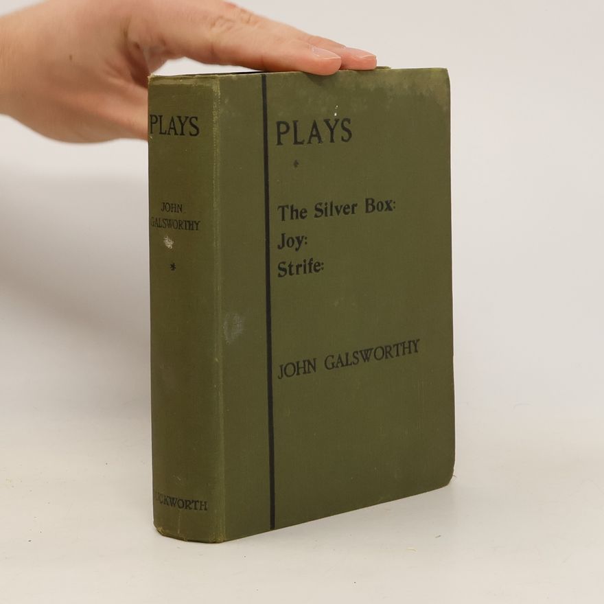 John Galsworthy Plays. The Silver Box. Joy and Strife
