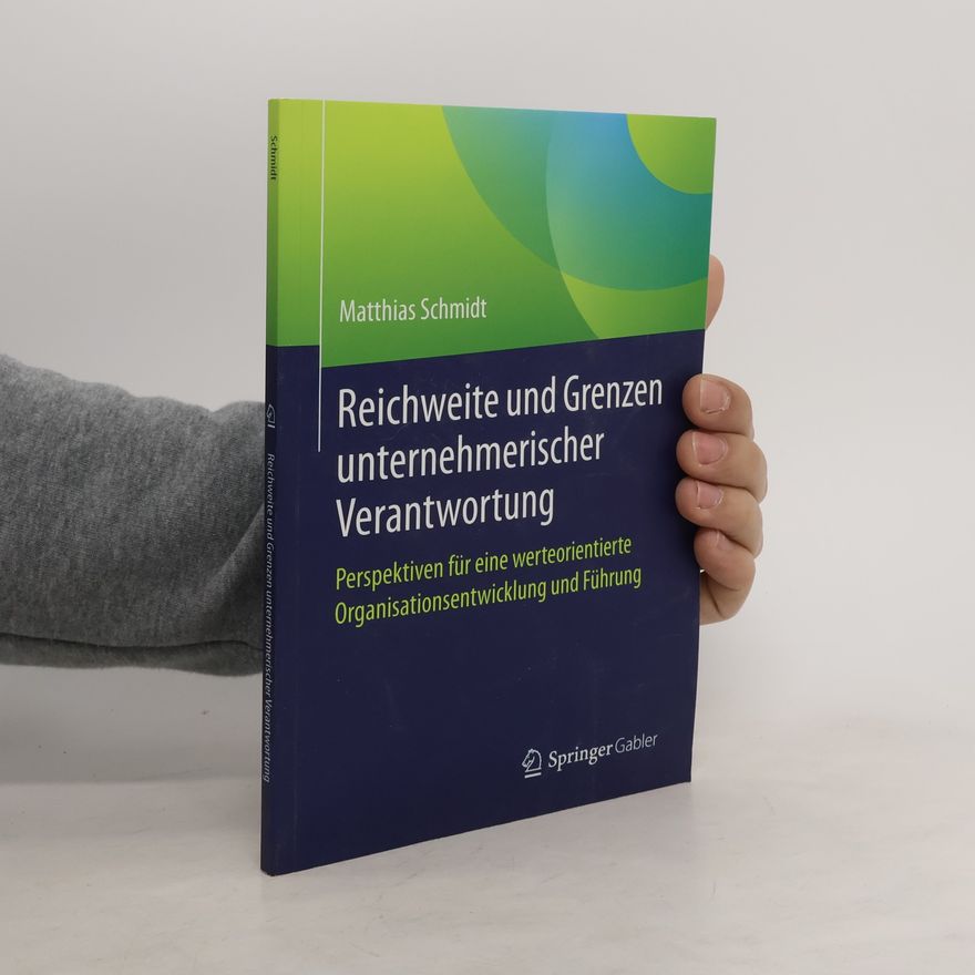 Matthias Schmidt Reichweite und Grenzen unternehmerischer Verantwortung