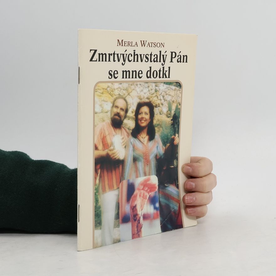 Merla Watson Zmrtvýchvstalý Pán se mne dotkl