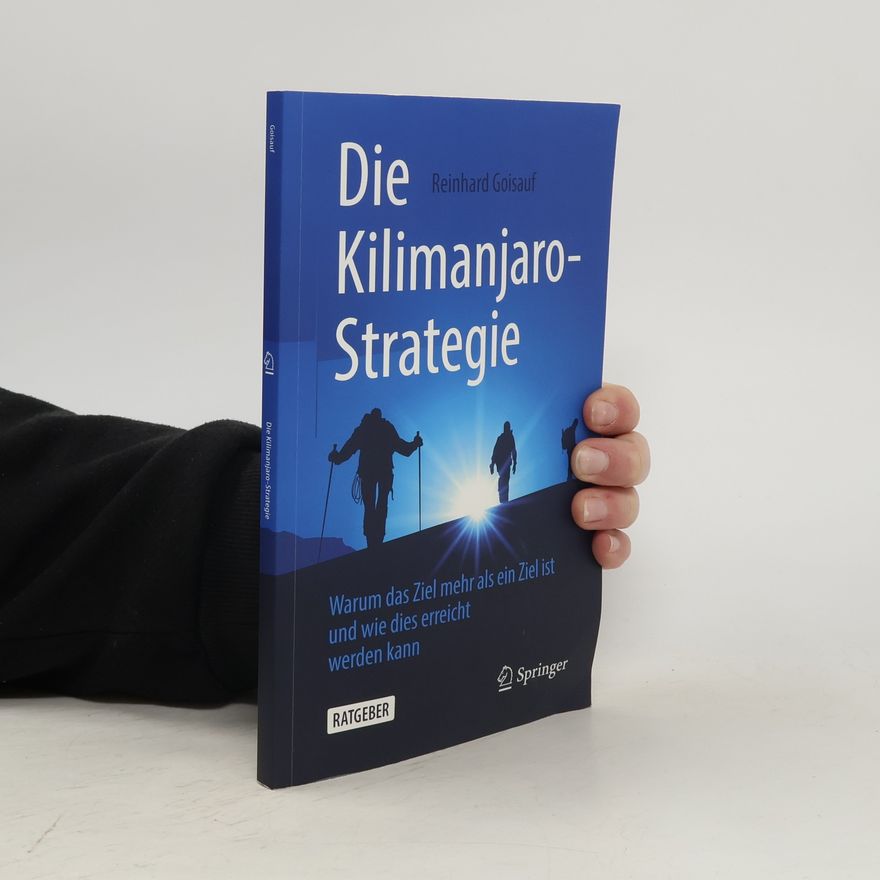 Reinhard Goisauf Die Kilimanjaro-Strategie