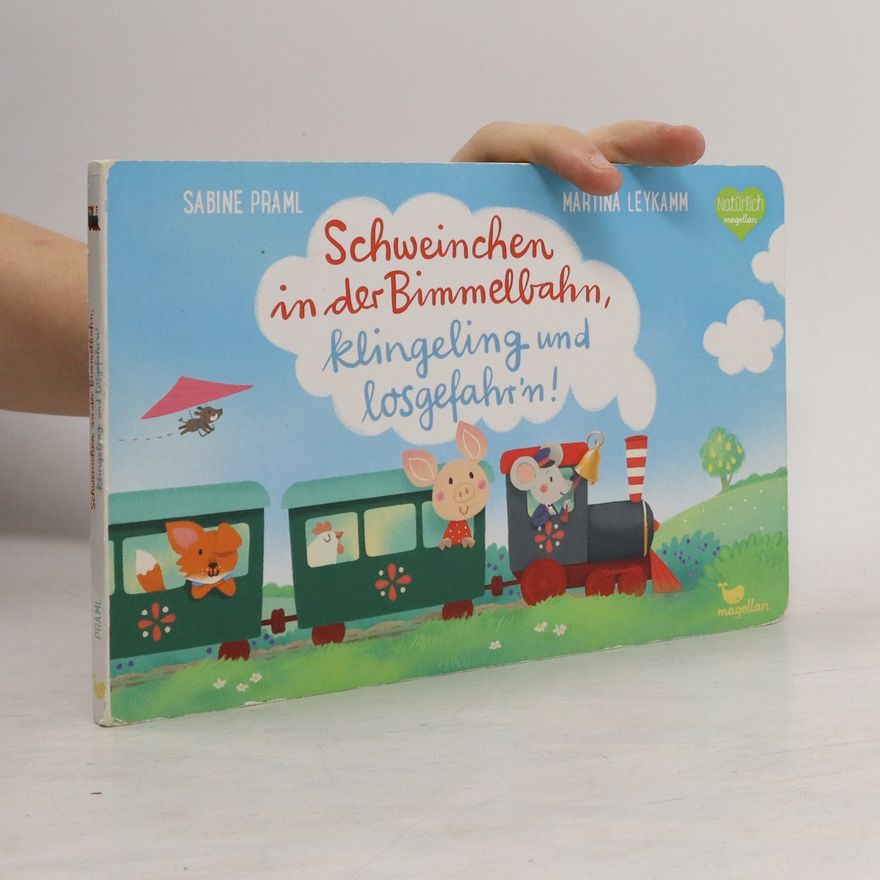 Sabine Praml Schweinchen in der Bimmelbahn, klingeling und losgefahr'n!