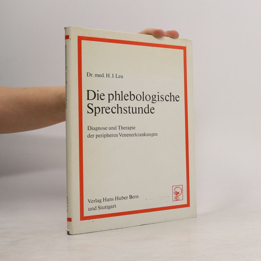 Hans Jörg Leu Die phlebologische Sprechstunde