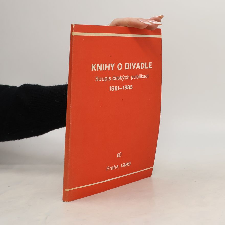 Miroslava Přikrylová Knihy o divadle. Soupis českých publikací 1981-1985
