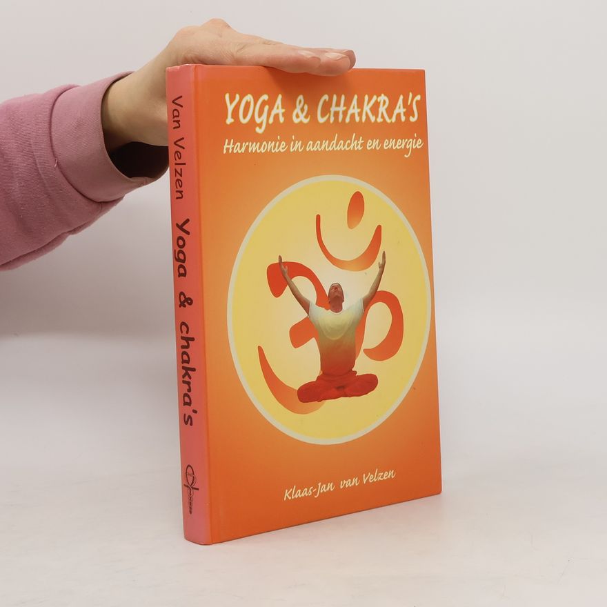 Klaas-Jan van Velzen Yoga & chakra's. Harmonie in Aandacht en Energie