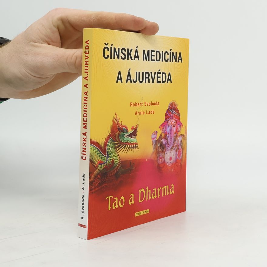 Robert E. Svoboda Čínská medicína a ajurvéda - Tao a Dharma