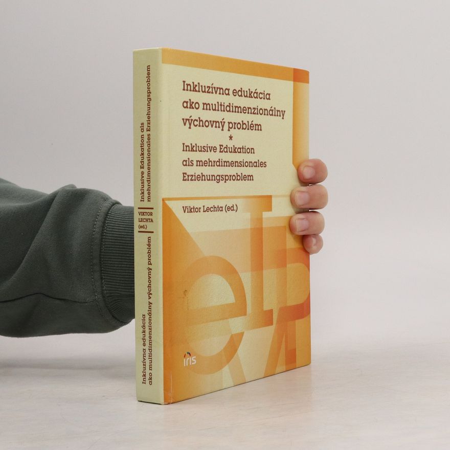 Viktor Lechta Inkluzívna edukácia ako multidimenzionálny výchovný problém. Inklusive Edukation als mehrdimensionales Erziehungsproblem