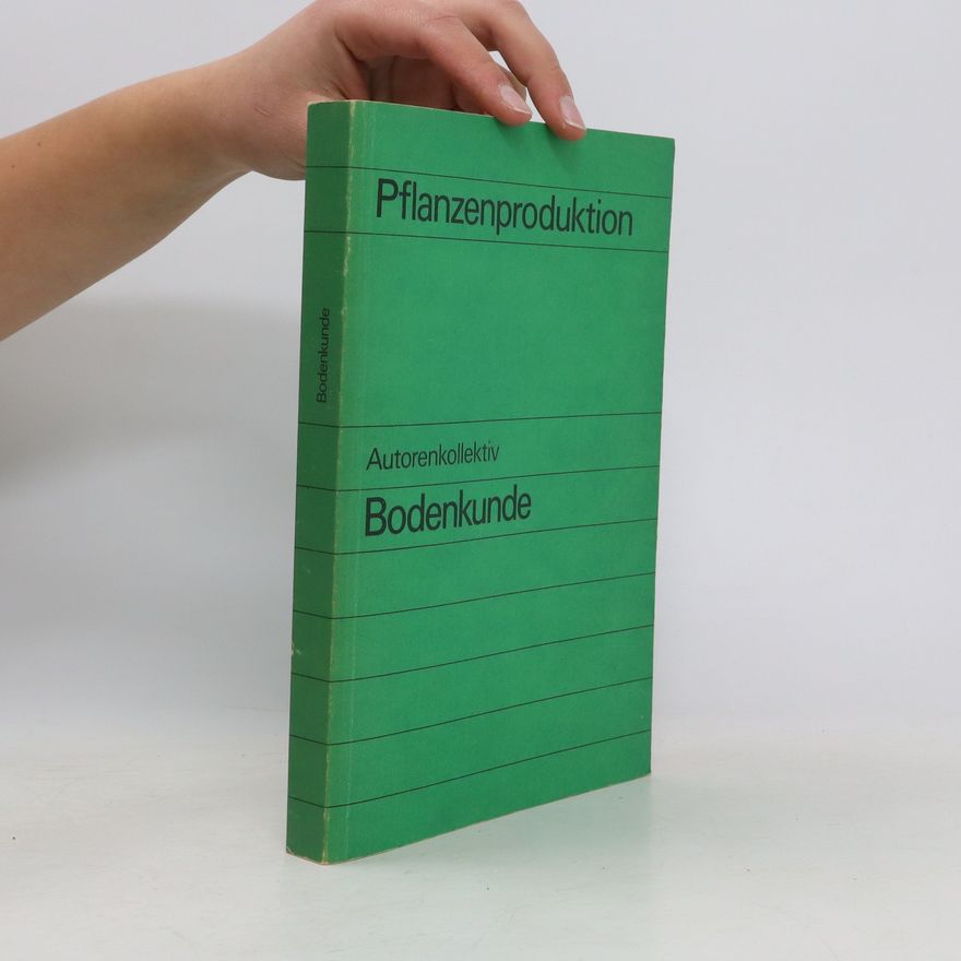 Autorenkollektiv Bodenkunde. Pflanzenproduktion