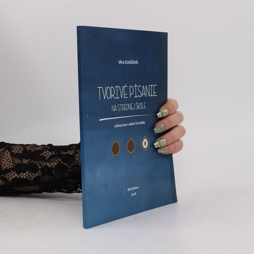 Věra Eliašová Tvorivé písanie na strednej škole. Učebný text z edície Tri oriešky. Oriešok tretí