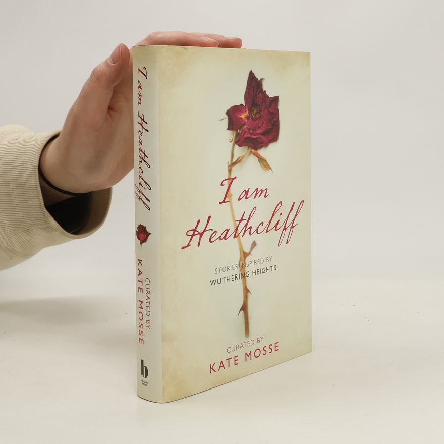 Kate Mosse I am Heathcliff