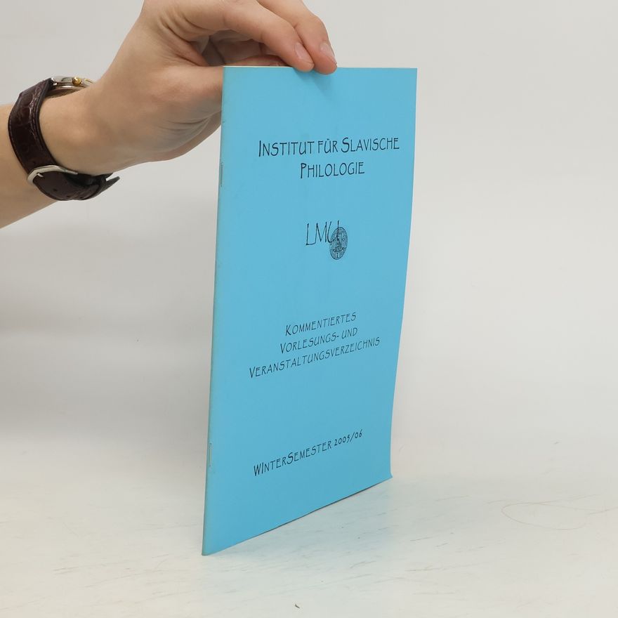 Various authors Institut für Slavische Philologie. Kommentiertes Vorlesungs und Veranstaltungsverzeichnis. 2005/06
