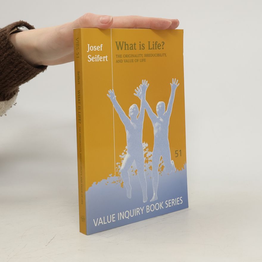 Josef Seifert What is life?