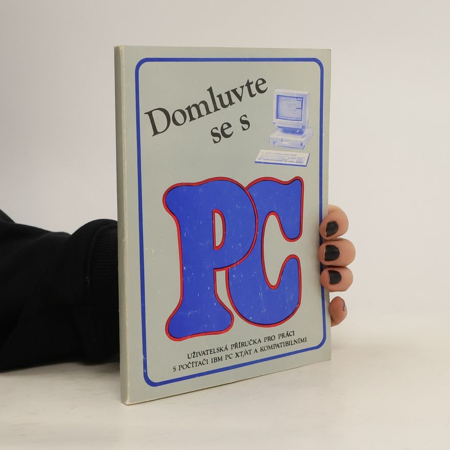 Petr Novák Domluvte se s PC. Uživatelská příručka pro práci s počítači IBM PC XT, AT kompatibilními