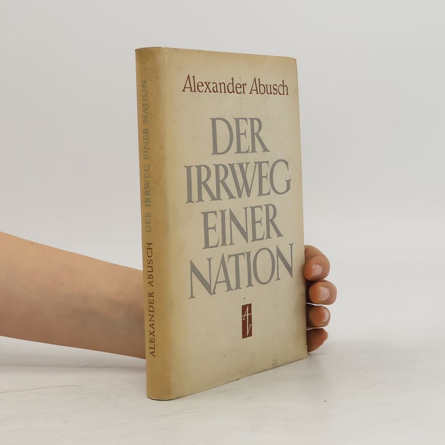 Alexander Abusch Der irrweg einer Nation