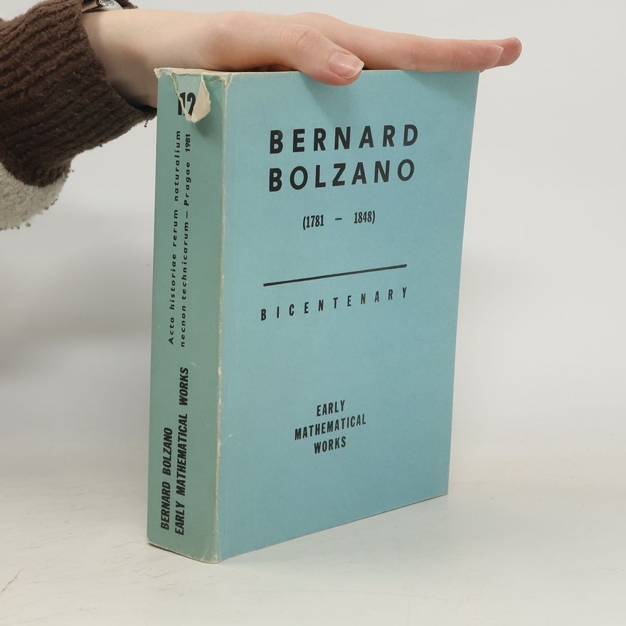 Bernard Bolzano Bernard Bolzano. Early Mathematical Works