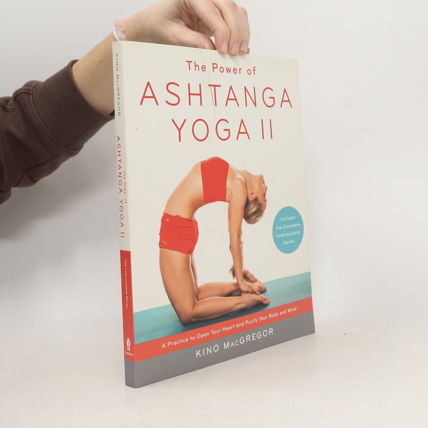 Kino MacGregor The Power of Ashtanga Yoga II: The Intermediate Series