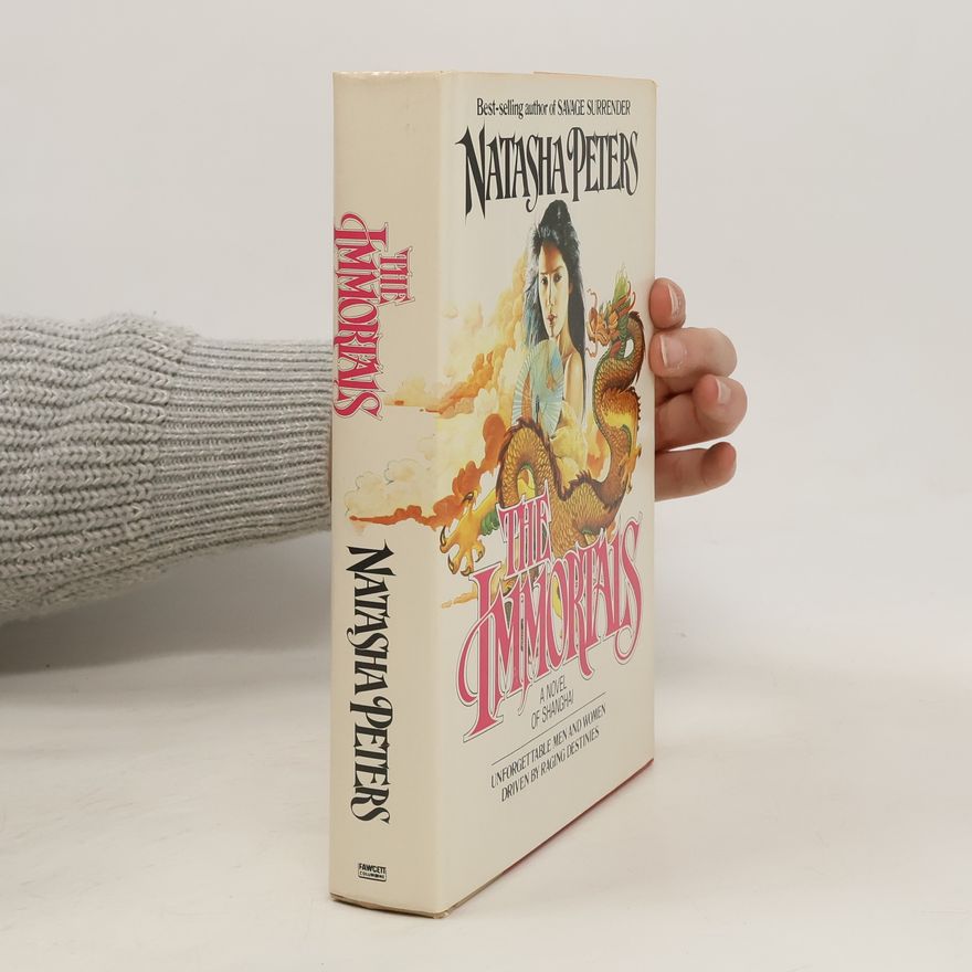 Natasha Peters The immortals. A novel of Shanghai
