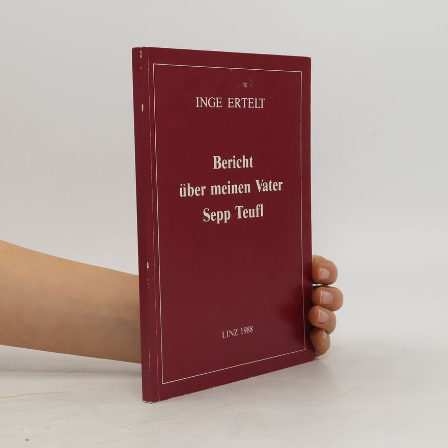 Ingeborg Ertelt Bericht über meinen Vater Sepp Teufl