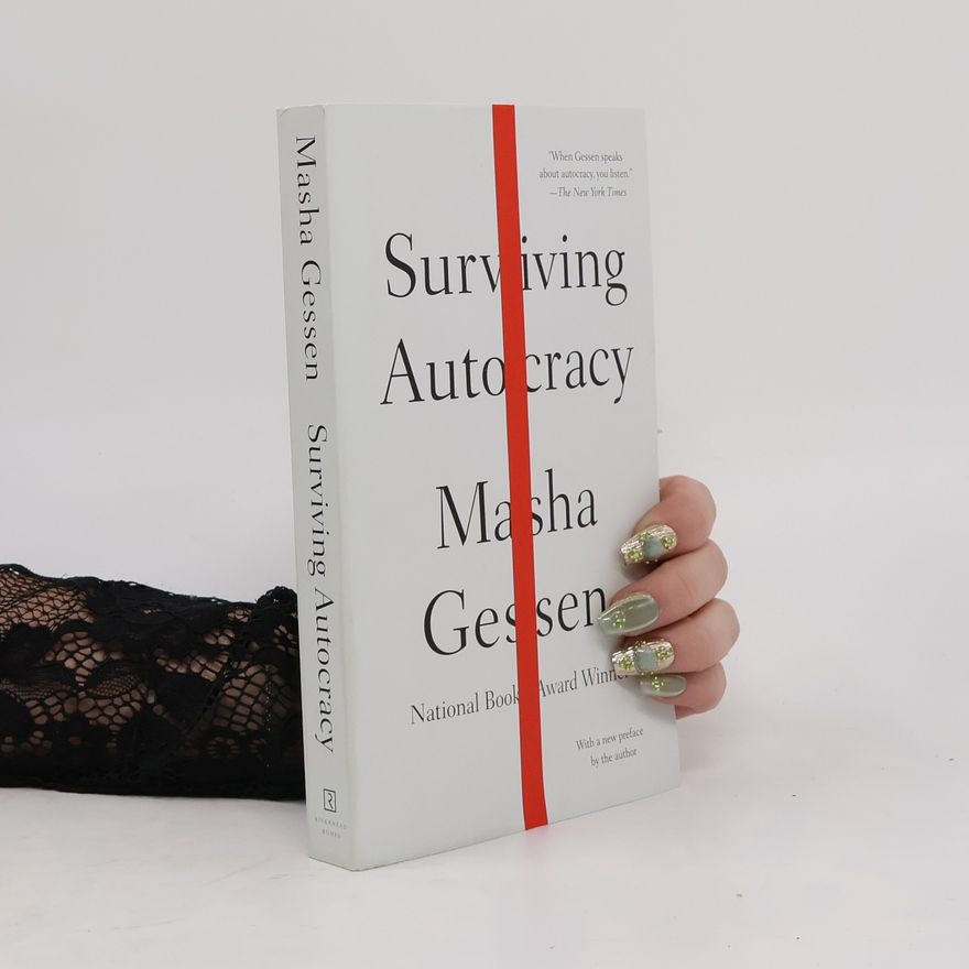 Masha Gessen Surviving Autocracy