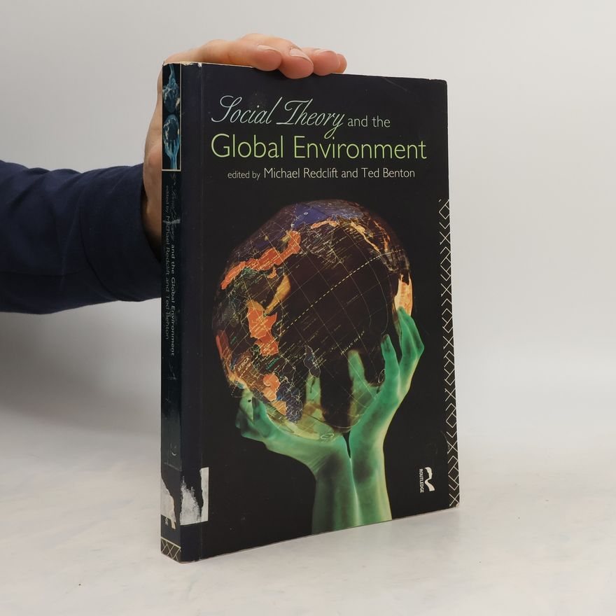 M. R. Redclift Social Theory and the Global Environment