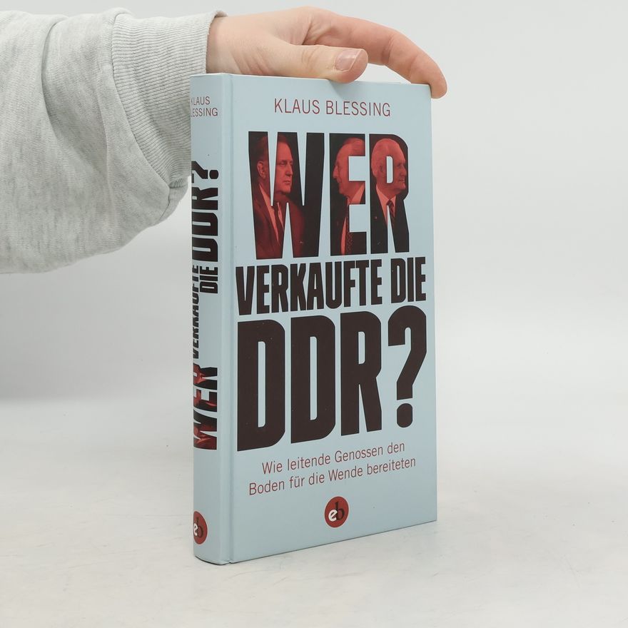 Klaus Blessing Wer verkaufte die DDR?