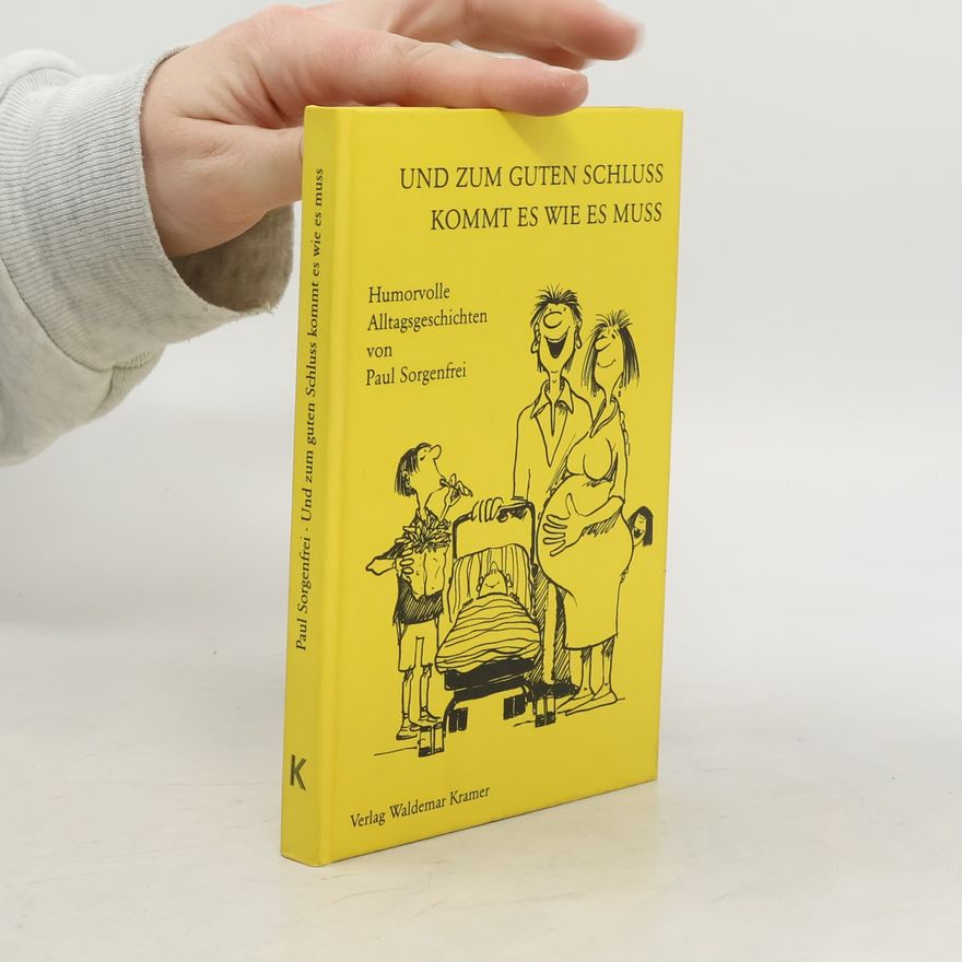 Paul Sorgenfrei Und zum guten Schluss kommt es wie es muss