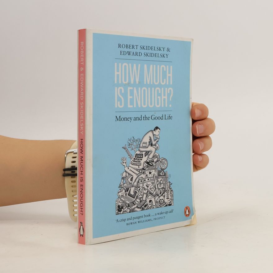 Robert Skidelsky How much is enough? : money and the good life