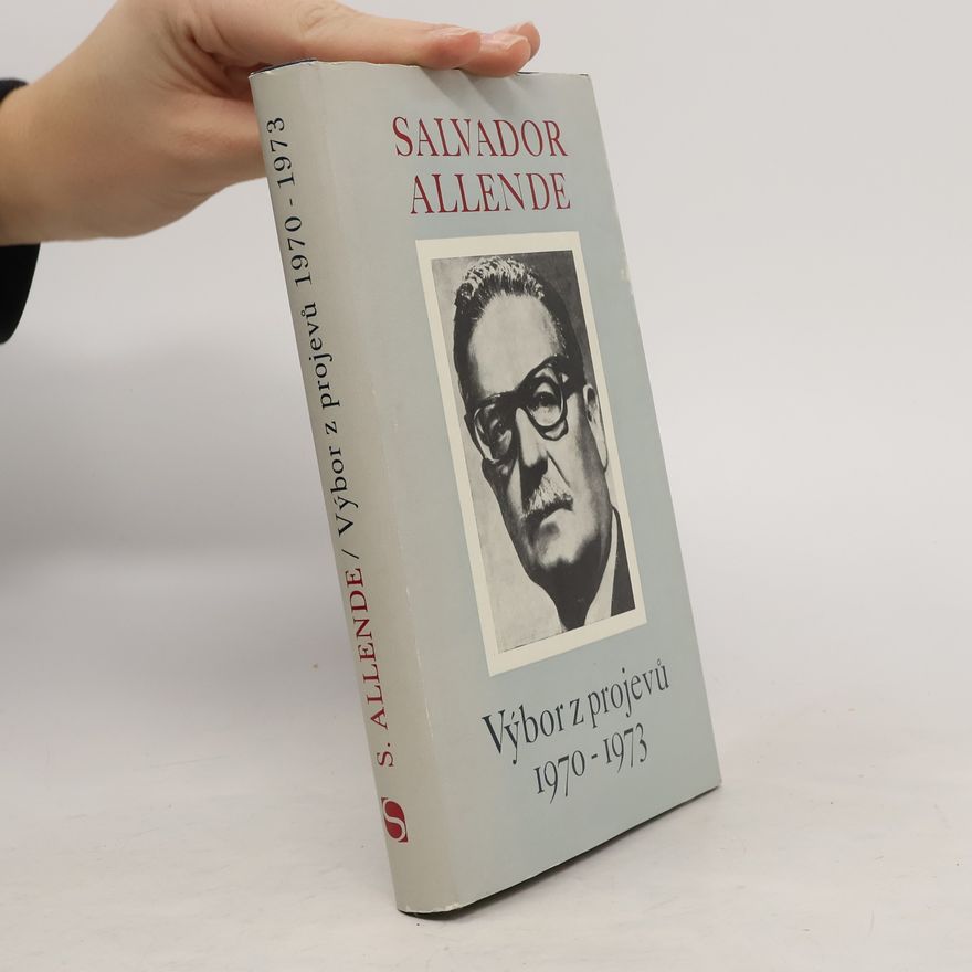 Salvador Allende Gossens Výbor z projevů 1970-1973
