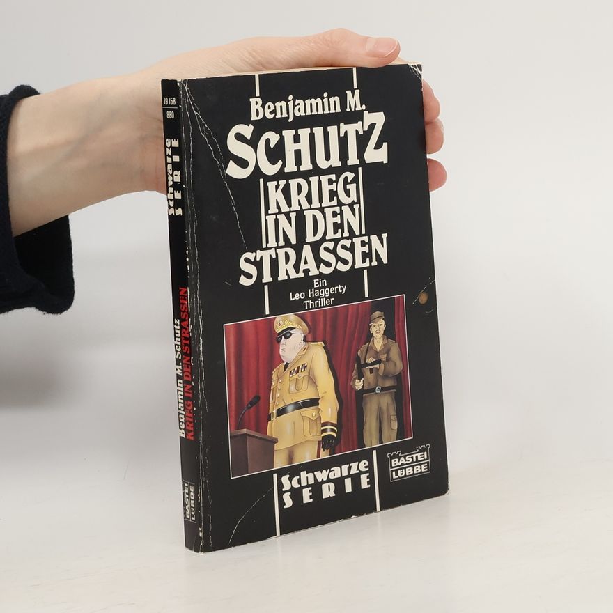 Benjamin M. Schutz Krieg in den Straßen. Ein Leo Haggerty Thriller