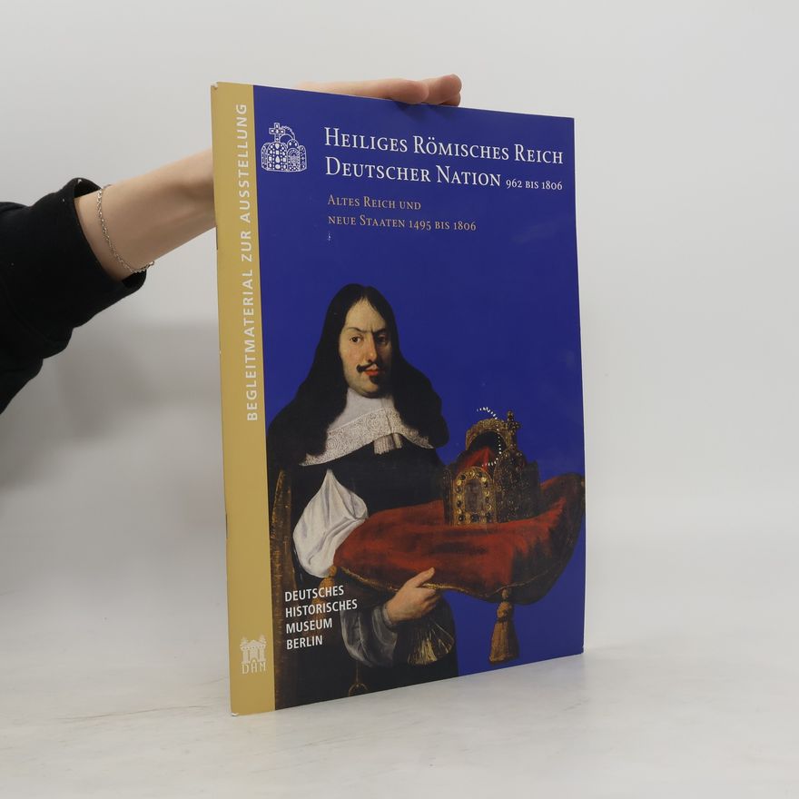 Autorenkollektiv Heiliges Römisches Reich Deutscher Nation 962 bis 1806