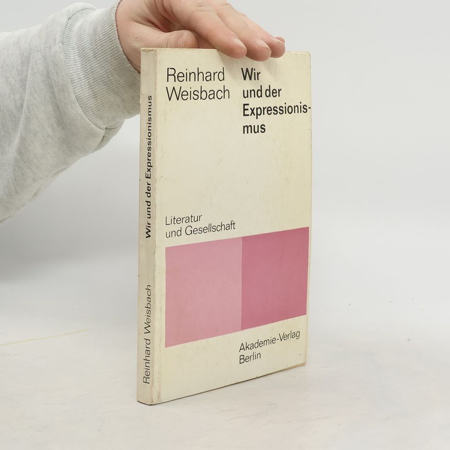 Reinhard Weisbach Wir und der Expressionismus