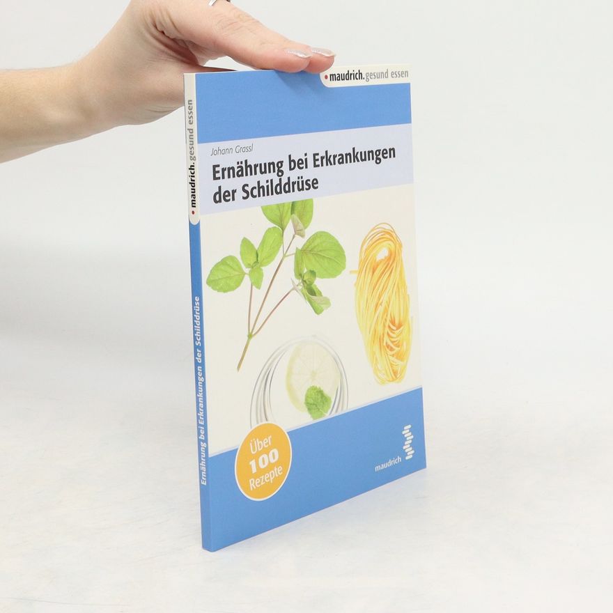 Johann Grassl Ernährung bei Erkrankungen der Schilddrüse