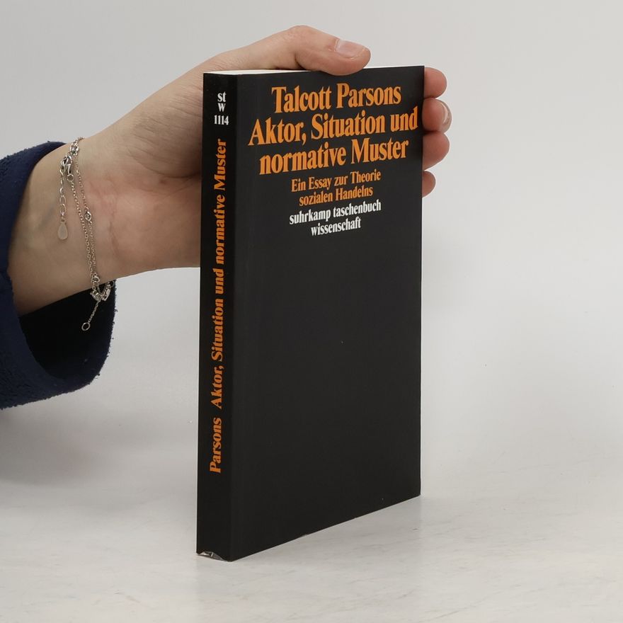Talcott Parsons Aktor, Situation und normative Muster