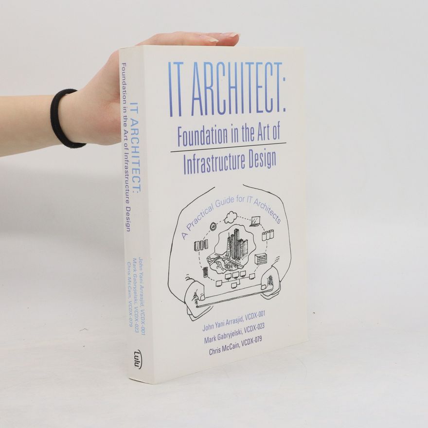 Mark Gabryjelski IT Architect. Foundation in the Art of Infrastructure Design: A Practical Guide for IT Architects