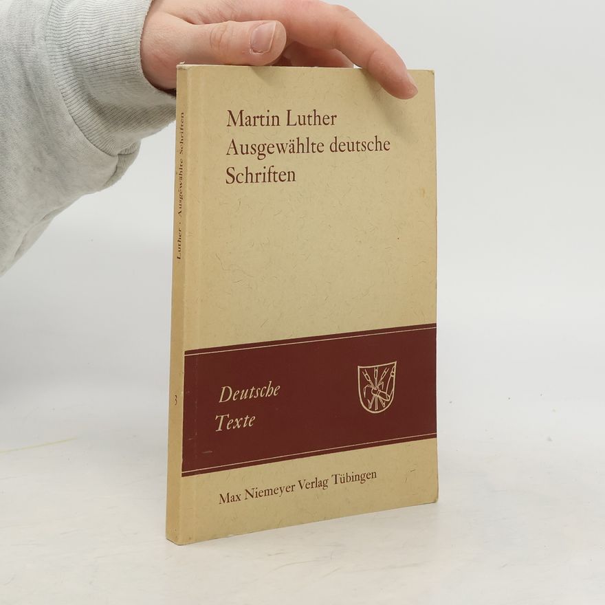 Martin Luther Ausgewählte deutsche Schriften