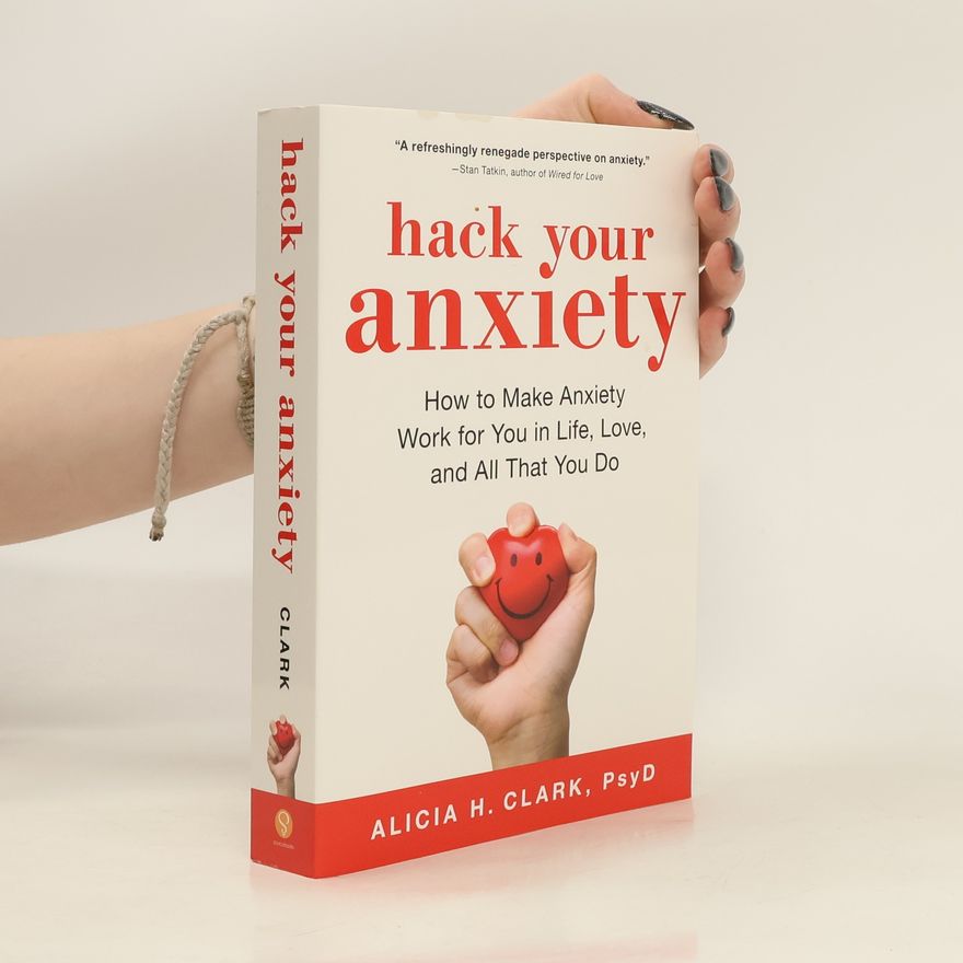 Alicia H. Clark Hack Your Anxiety