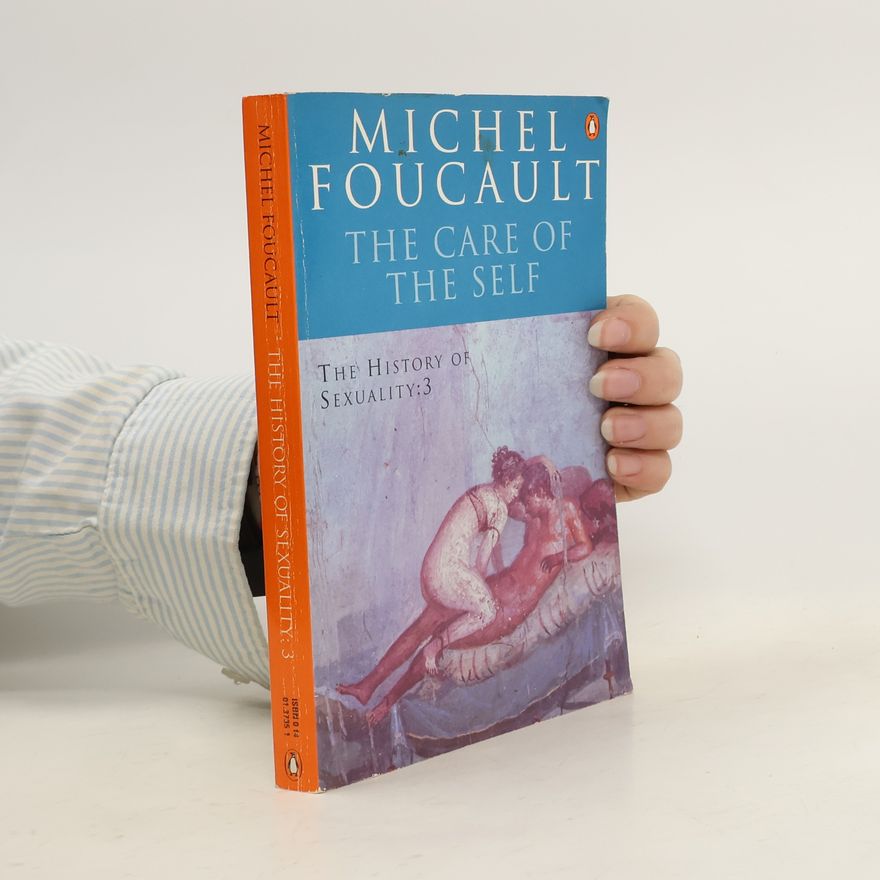 Michel Foucault The History of Sexuality 3. The Care of the Self
