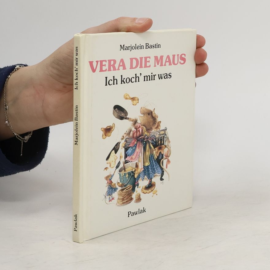 Marjolein Bastin Vera, die Maus. Ich koch mir was