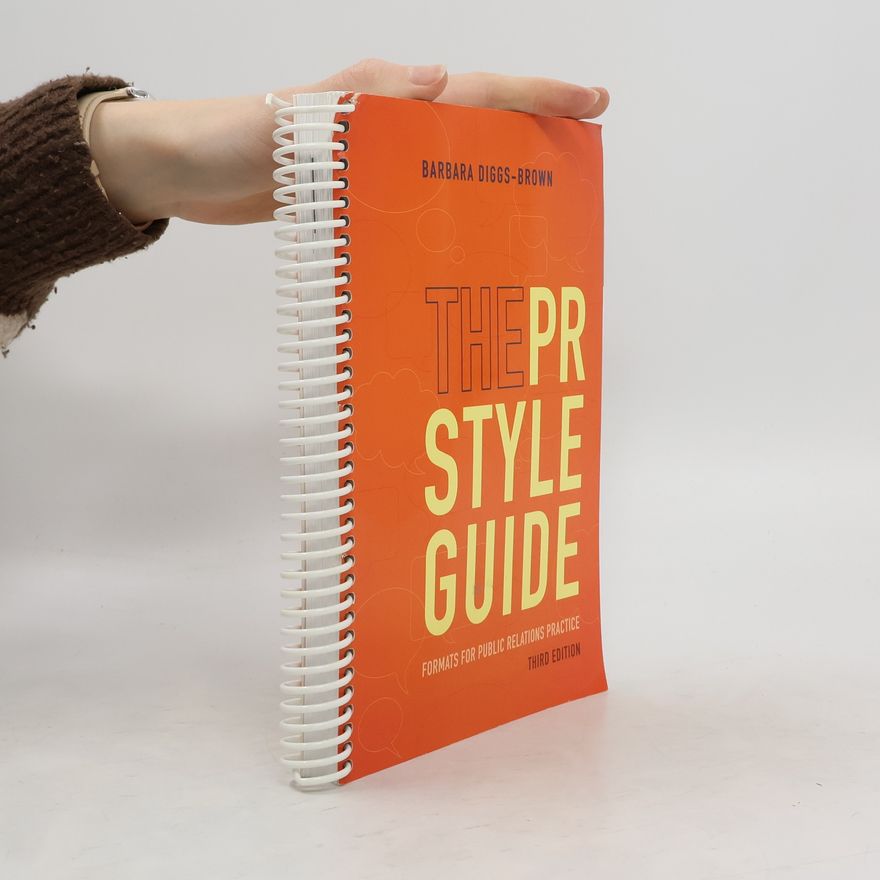 Barbara Diggs-Brown The PR Styleguide: Formats for Public Relations Practice