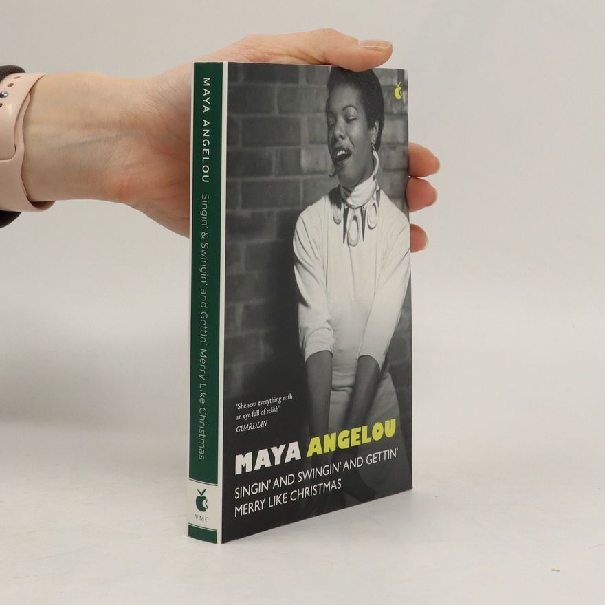 Maya Angelou Singin' & Swingin' and Gettin' Merry Like Christmas