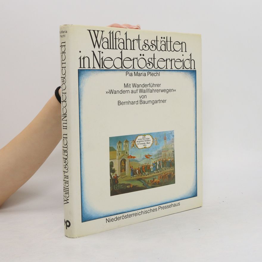 Pia Maria Plechl Wallfahrtsstätten in Niederösterreich