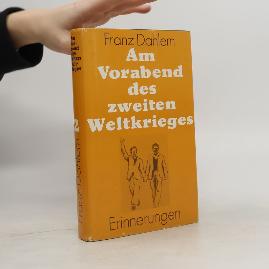 Franz Dahlem Am Vorabend des zweiten Weltkrieges 2