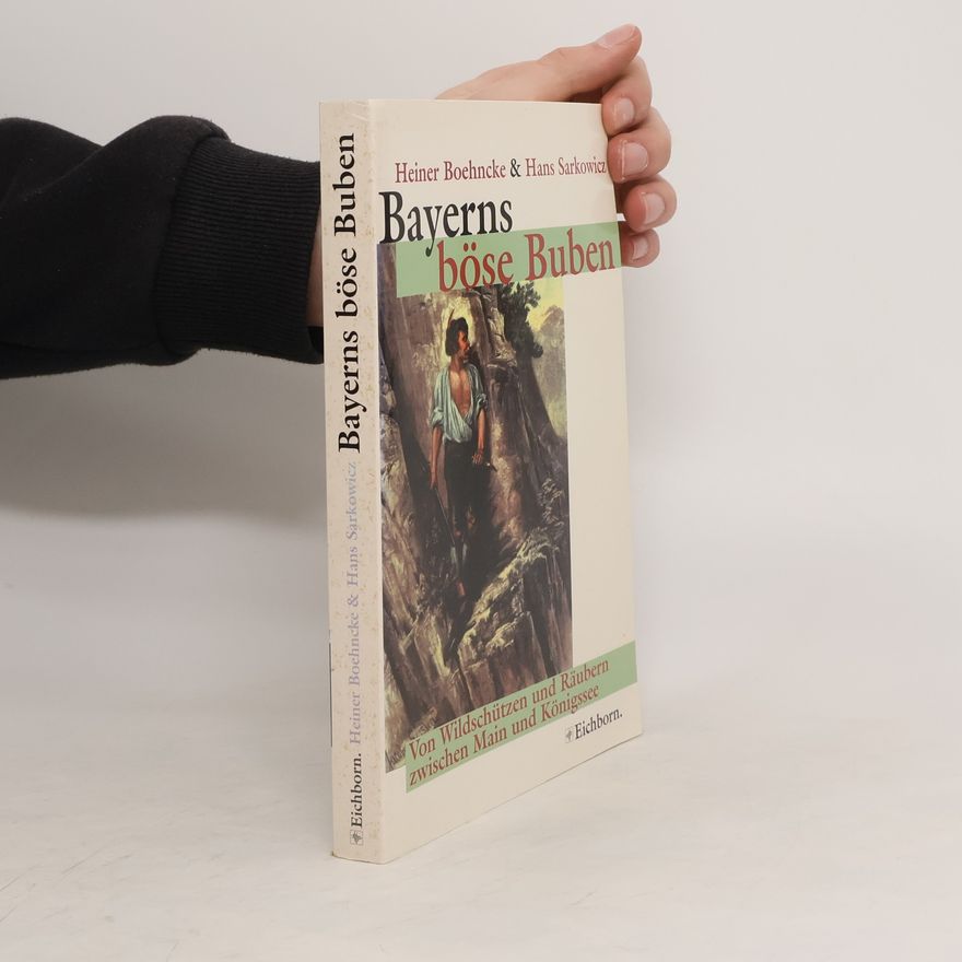 Heiner Boehncke Bayerns böse Buben