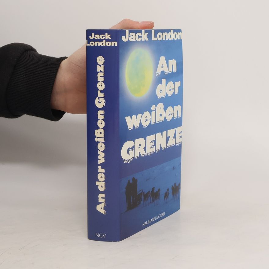 Jack London An der weissen Grenze