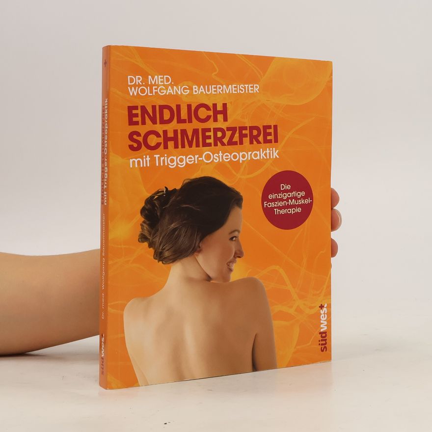 Wolfgang Bauermeister Endlich schmerzfrei mit Trigger-Osteopraktik