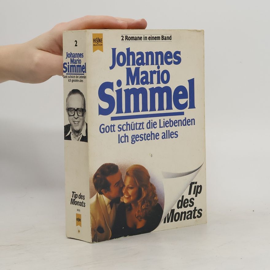 Johannes Mario Simmel Gott schützt die Liebenden. Ich gestehe alles